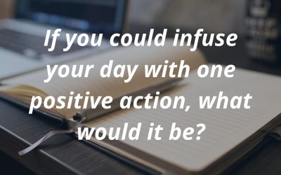 How to infuse one positive action into your day and get amazing results.