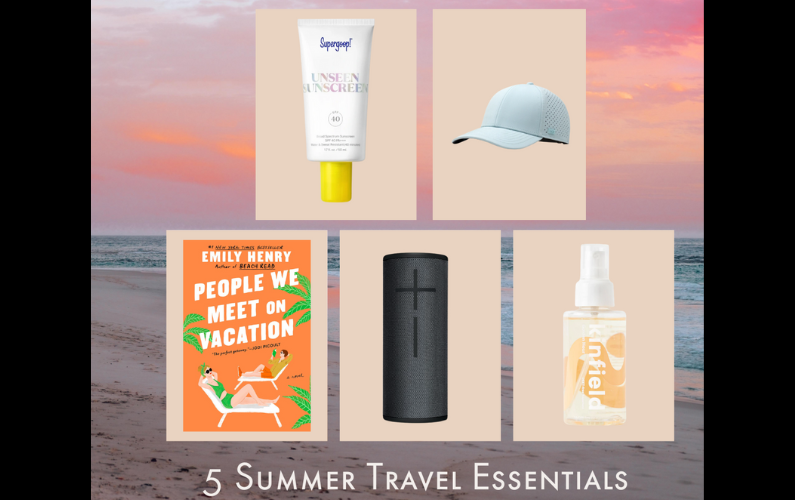 Our 5 Summer Travel Essentials